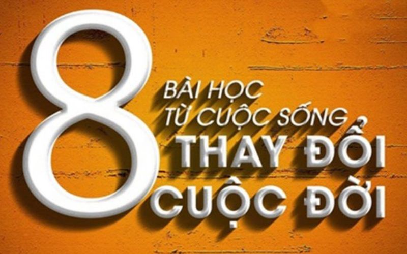 8 bài học đắt giá thay đổi cuộc đời